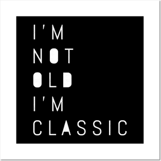 im not old im classic 21 Posters and Art